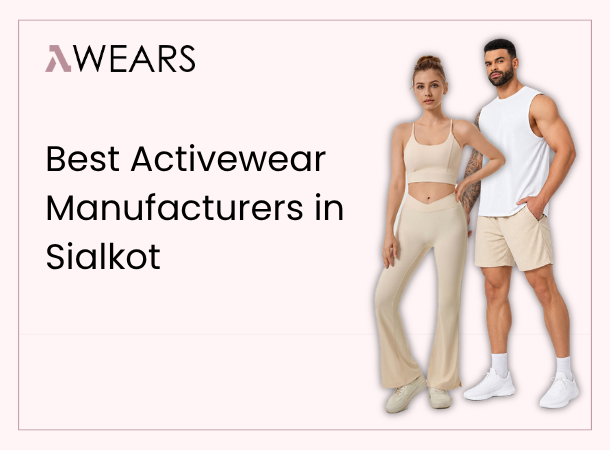 11 Best Activewear Manufacturers in Sialkot in 2026 | OEM & Custom Sportswear