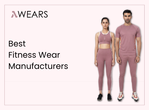 Best Fitness Wear Manufacturers offering custom activewear and gym clothing production